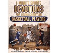1-Minute Sports Devotions For Young Christian Basketball Players: Build Unshakable Faith, Consistent Discipline, And Lasting Confidence On And Off The ... For Boys And Christian Gifts For Teen Boys.