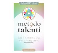 1.MNT IL METODO NOVE TALENTI: Cos’è e come si usa. Prendere coscienza del gioco della vita e delle sue regole