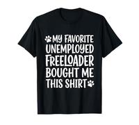 1 Mon père préféré sans Emploi Freeloader m'a acheté ceci T-Shirt