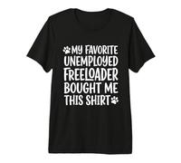 1 Mon père préféré sans Emploi Freeloader m'a acheté ceci T-Shirt Haut de Gamme