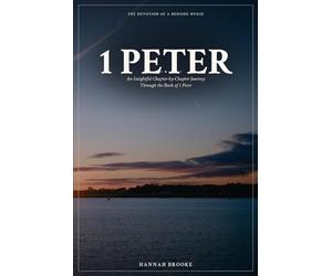 1 Peter: A Chapter-by-Chapter Devotional and Bible Study Through the Book of 1 Peter for Women - Living Hope, Peace for Anxiety, and Standing Strong in Hard Times