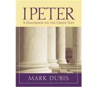 1 Peter: A Handbook on the Greek Text Dubis, Mark (Auteur)