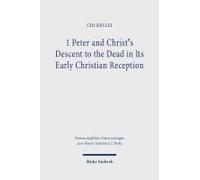 1 Peter And Christ's Descent To The Dead In Its Early Christian Reception
