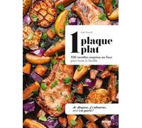 1 plaque = 1 plat: 100 recettes express au four pour toute la famille