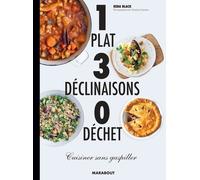1 Plat, 3 Déclinaisons, 0 Déchets - Cuisiner Sans Gaspiller