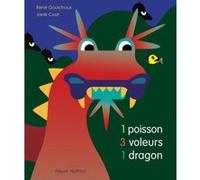 1 poisson, 3 voleurs, 1 dragon René Gouichoux (Auteur), Janik Coat (Auteur)