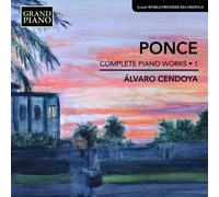 マヌエル・ポンセ:ピアノ作品全集 第1集(PONCE, M.M.: Piano Works 《Complete》, Vol. 1 )