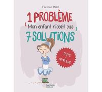1 problème 7 solutions : Mon enfant n'obéit pas
