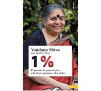 1 % Reprendre le pouvoir face à la toute-puissance des riches - Vandana Shiva - Points - Poche - Essai