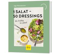 1 Salat - 50 Dressings: Von fruchtig bis pikant