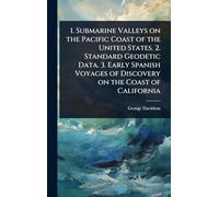 1. Submarine Valleys on the Pacific Coast of the United States. 2. Standard Geodetic Data. 3. Early Spanish Voyages of Discovery on the Coast of California
