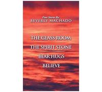 1- The Glass Room 2- The Spirit Stone -3-Bear Hugs-4- Believe