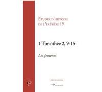 1 Timothée 2, 9-15 - Les femmes : études d'histoire de l'exégèse 19 Gilbert Dahan (Auteur), Annie Noblesse-Rocher (Editeur général), Matthieu Arnold (Auteur)