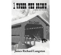 1 Under the Bridge A play on words - James Richard Langston - Author Solutions Inc - Livre en Anglais James Richard LangstonJames Richard Langston (Auteur)