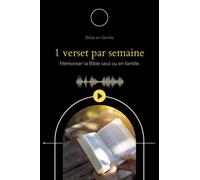 1 verset par semaine: Mémoriser la Bible seul ou en famille