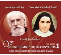 1 Vies de saints ou de convertis T1 -- bs monseigneur Ghika et soeur Marie-Gabrielle de l'Unité L'unité des chrétiens - CD301
