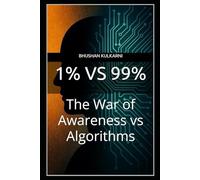 1% vs 99%: The War of Awareness vs Algorithms