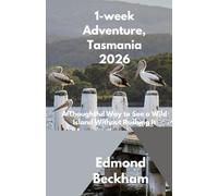 1-week Adventure Tasmania 2026: A Thoughtful Way to See a Wild Island Without Rushing It