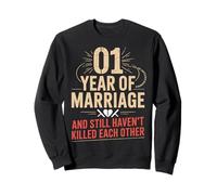 1 Year of Marriage & Still Haven't Killed Each Other Sweatshirt