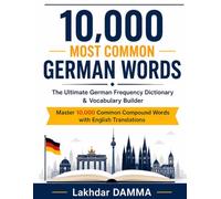 10,000 Most Common German Words: The Ultimate German Frequency Dictionary & Vocabulary Builder: Master 10,000 Common German Words and Compound Words with English Translations