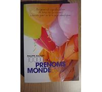 10 000 Prénoms du monde entier: Origine et signification des tous les prénoms classés par ordre alphabétique