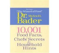 10,001 Food Facts, Chefs' Secrets & Household Hints Myles Bader (Auteur)