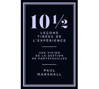 Paul Marshall – 10 1/2 leçons tirées de l'expérience – Perspectives sur la gestion de portefeuilles