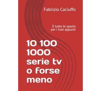 10 100 1000 serie tv o forse meno: E tutto lo spazio per i tuoi appunti
