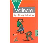 10-12 ans : Vaincre les difficultés de la dictée