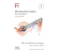 10 Amazing Tangos for Solo Guitar: 10 Asombrosos Tangos Para Guitarra Solista