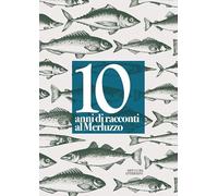 10 anni di racconti al Merluzzo. Ediz. a spirale