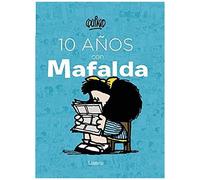 10 Años Con Mafalda / 10 Years With Mafalda