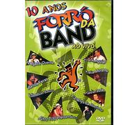 10 Anos De Forro Da Band - Ao Vivo (Dvd)