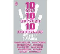10 ans, 10 auteurs, 10 nouvelles Grégoire Bouillier (Auteur), Ann Scott (Auteur), Collectif (Auteur), Arnaud Cathrine (Auteur), Thomas Lelu (Auteur), Philippe Jaenada (Auteur), Simon Liberati (Auteur)