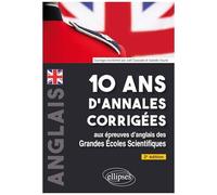 10 Ans D'annales Corrigées Aux Épreuves D'anglais Des Grandes Écoles Scientifiques