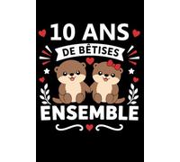 10 ans de bêtises ensemble: Carnet de notes 10 ans de mariage humour - 110 pages lignées - cadeau 10 ans couple original drôle