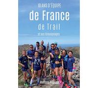 10 ans d'équipe de france de trail et ses témoignages par Philippe PROPAGE