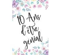 10 ans d'être génial: 10 Ans Joyeux Anniversaire Cadeaux pour les Meilleurs Amis, simple décoration, Carnet de Journal pour écrire des Souvenirs de 10 ... Qu'une Carte D’anniversaire ! | 110 pages