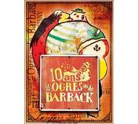10 ans d'Ogres et de Barback E