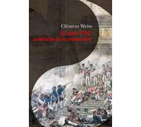 10 août 1792 : la défaite de la monarchie - Clément Weiss - Passés Composés - broché - Essai