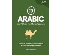 10 Arabic Short Stories for Advanced Learners: An English-Arabic Dual-Language Book for Easy Reading and Learning