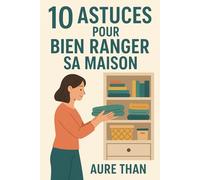 10 astuces pour bien ranger sa maison