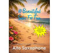10 Beautiful Alto Sax Solos for Fun (volumes 1 and 2) - various levels: With FREE BACKING TRACKS and piano accompaniment