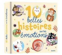 10 belles histoires sur les émotions Olga Demidova (Illustration), Yann Walcker (Auteur), Emmanuelle Cabrol (Auteur), Sophie de Mullenheim (Auteur), Romain Mennetrier (Illustration), Ophélie Ortal (Il