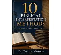 10 Biblical Interpretation Methods: A Biblical Studies Monograph