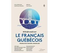 10 brefs essais sur le français québécois. Promouvoir, éduquer,