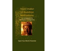 10 Buddhist Meditations: An Introduction To Meditation For Beginners