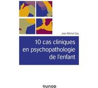 10 cas cliniques en psychopathologie de l'enfant Jean-Michel Coq (Auteur)