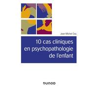10 cas cliniques en psychopathologie de l'enfant - Jean-Michel Coq - Dunod - broché - Etude
