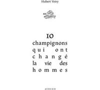 10 champignons qui ont changé la vie des hommes